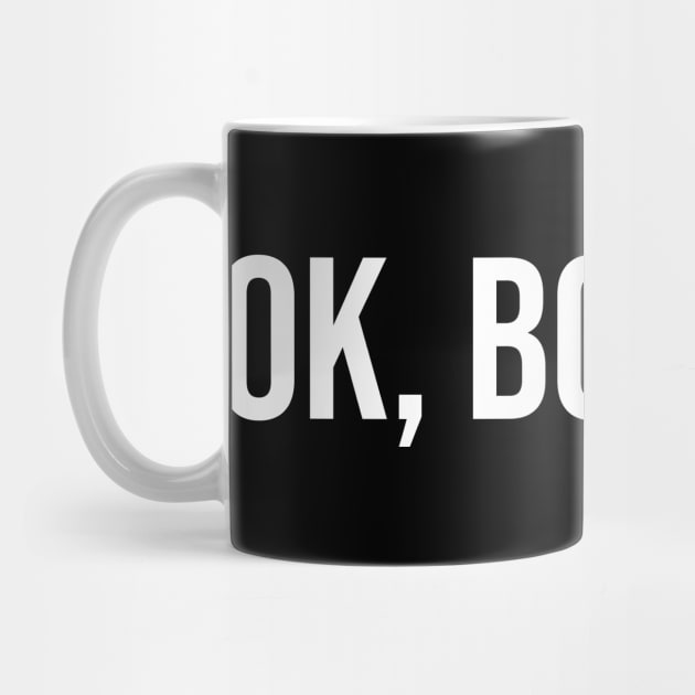 ok, boomer white by Typography Dose